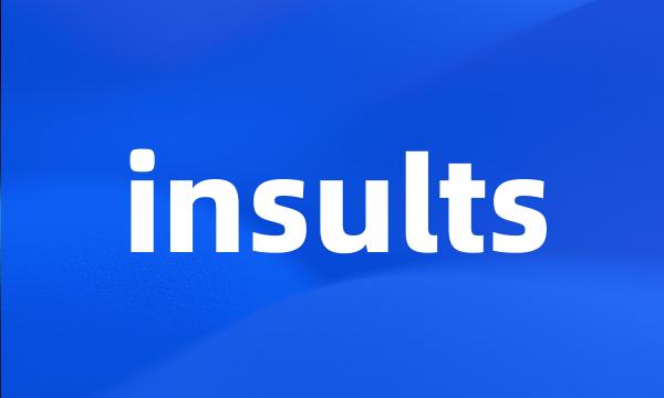 insults