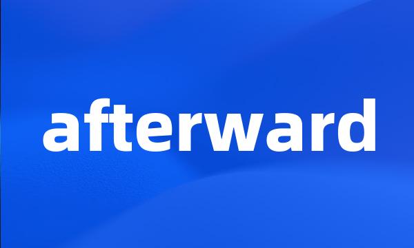 afterward