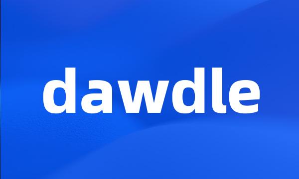 dawdle