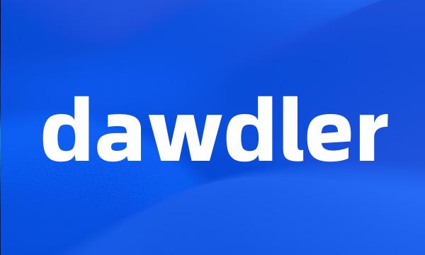 dawdler