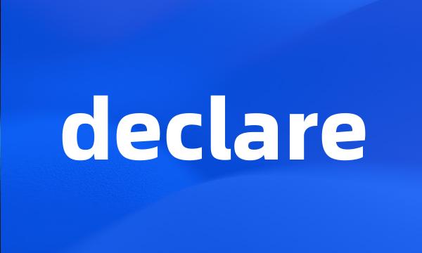 declare