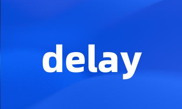 delay