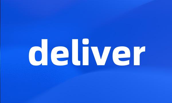 deliver