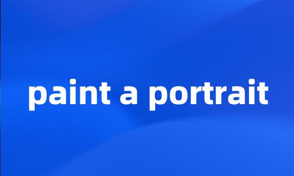 paint a portrait