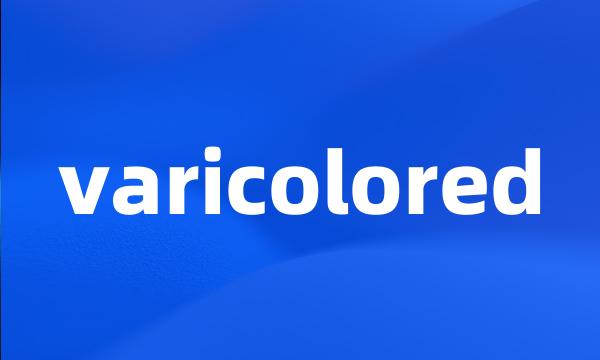 varicolored