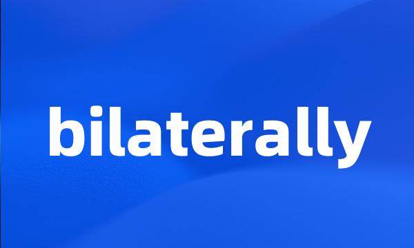 bilaterally