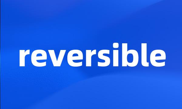 reversible