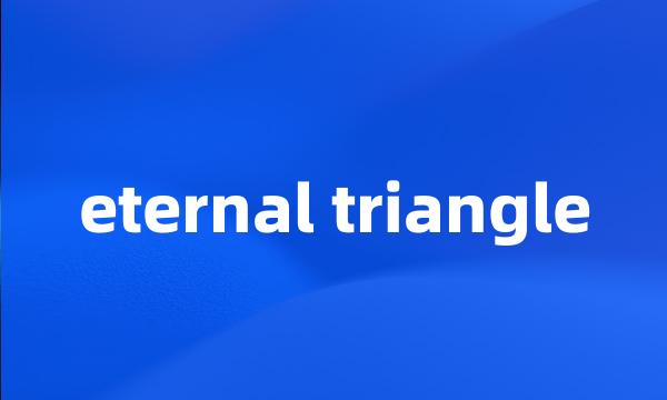 eternal triangle