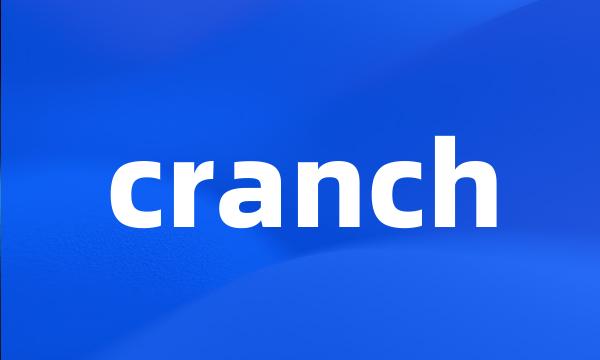 cranch