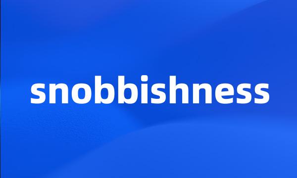 snobbishness