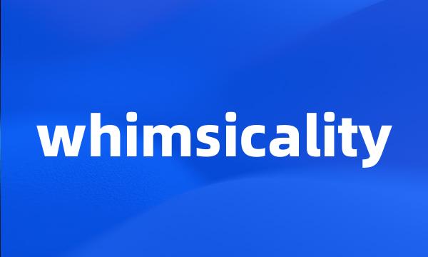 whimsicality