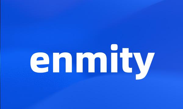 enmity