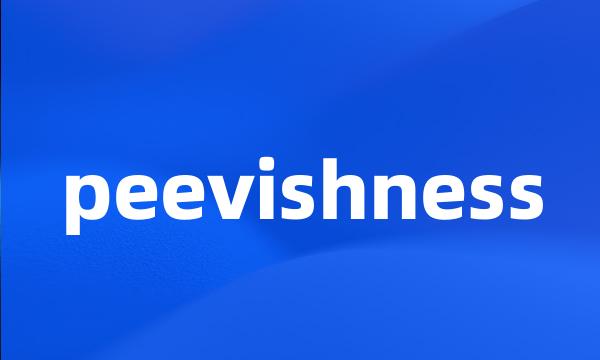 peevishness