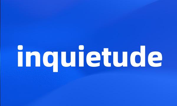 inquietude