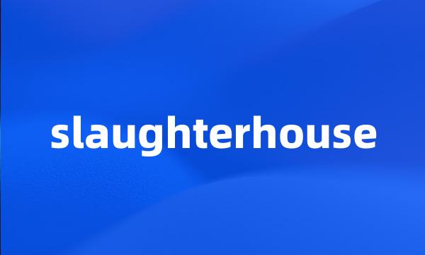 slaughterhouse