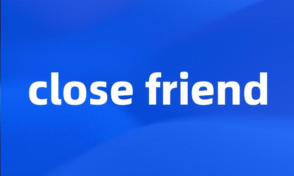 close friend