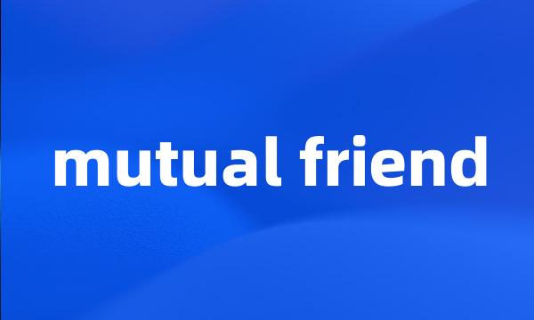 mutual friend