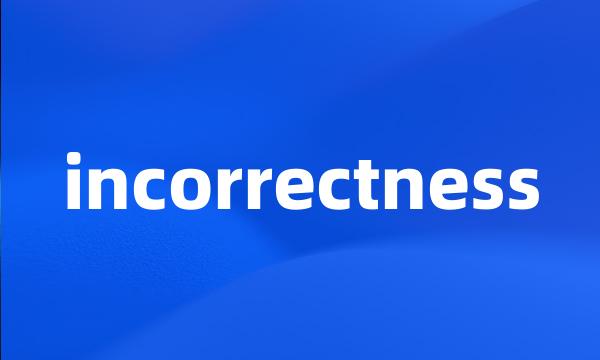 incorrectness