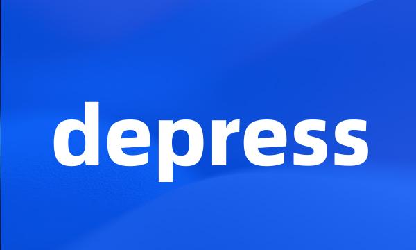 depress