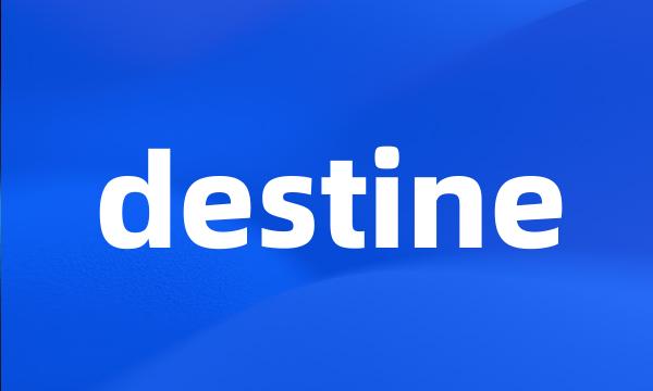 destine