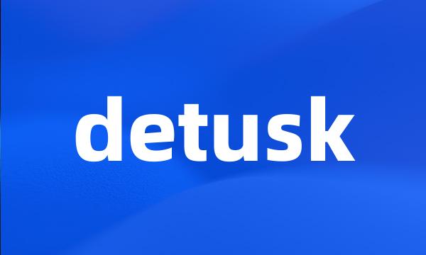 detusk