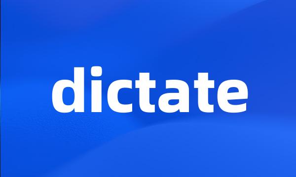 dictate