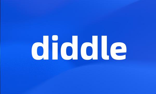 diddle