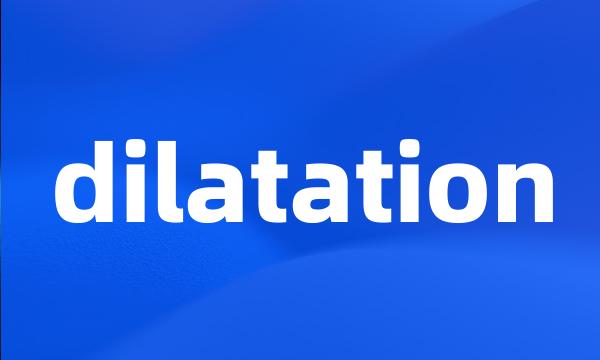 dilatation