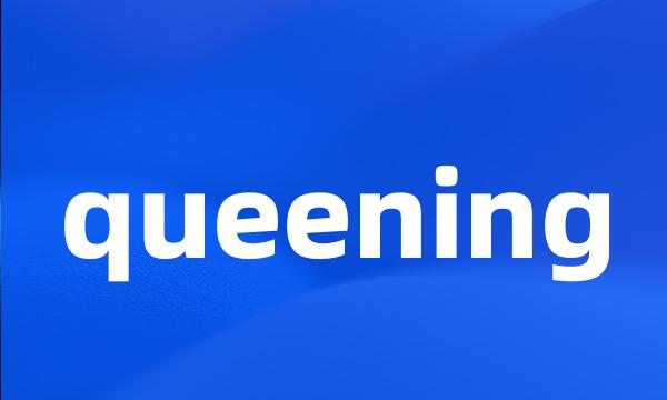 queening