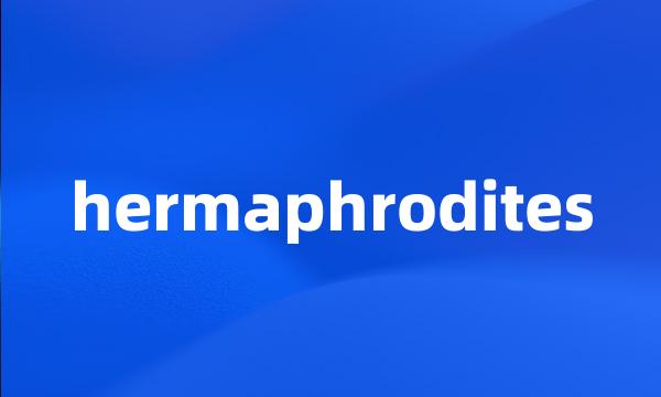 hermaphrodites