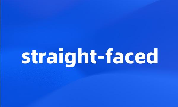 straight-faced