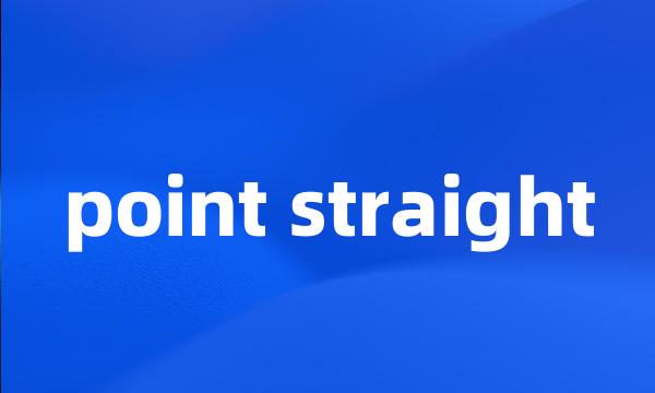 point straight