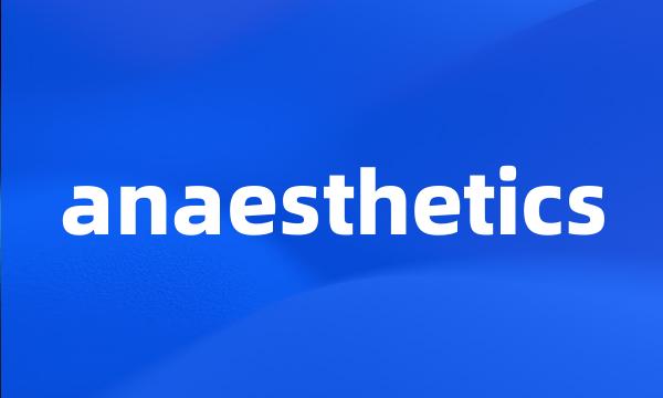 anaesthetics