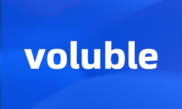 voluble