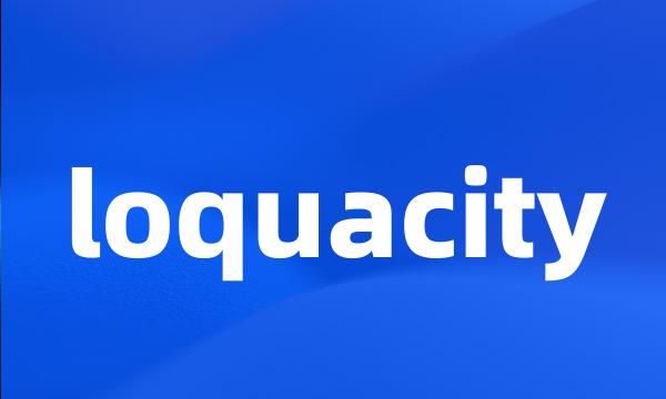 loquacity