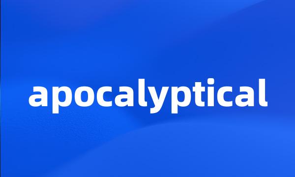 apocalyptical