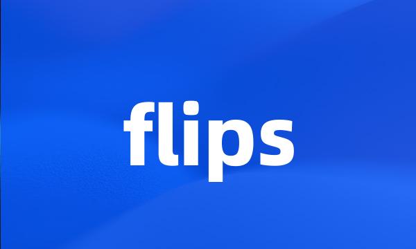 flips