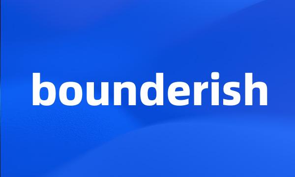 bounderish