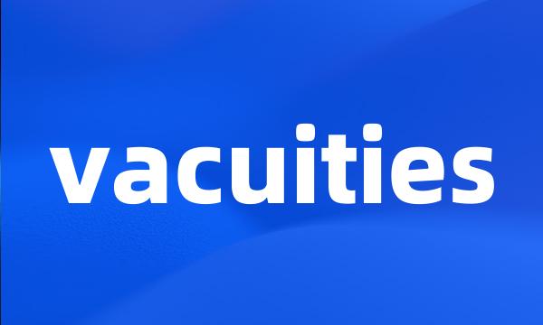 vacuities