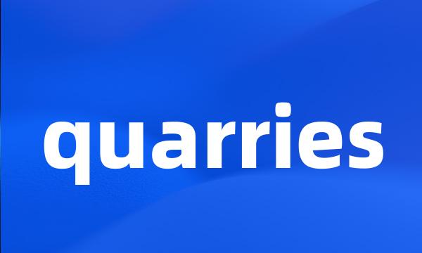 quarries