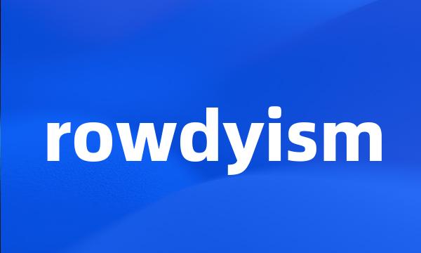 rowdyism