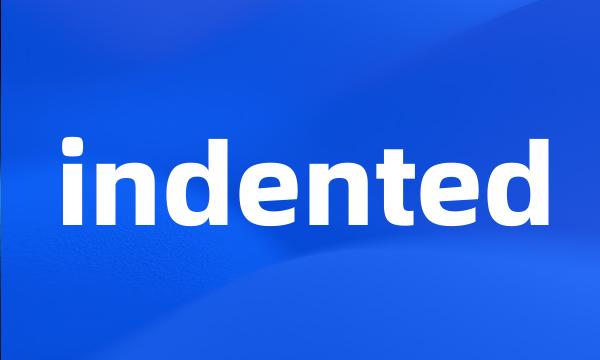 indented