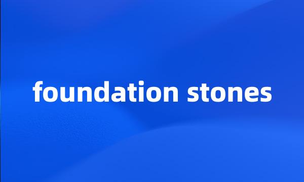 foundation stones