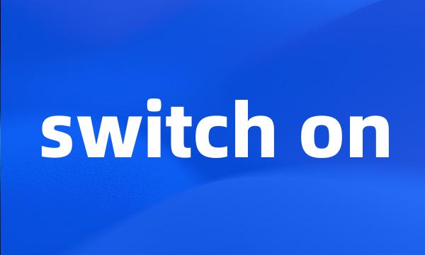 switch on