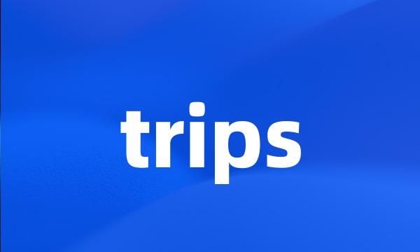 trips