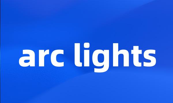 arc lights