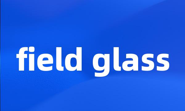 field glass