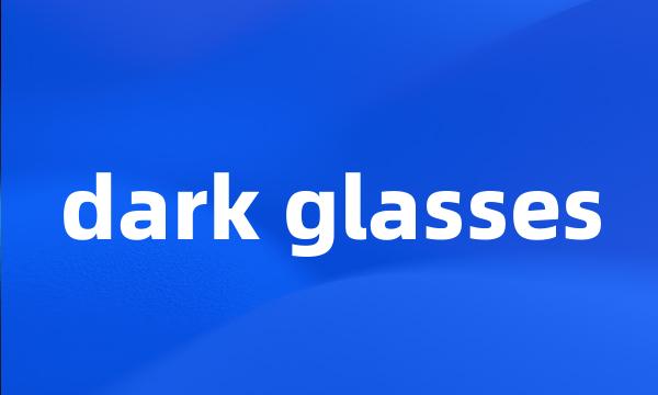 dark glasses