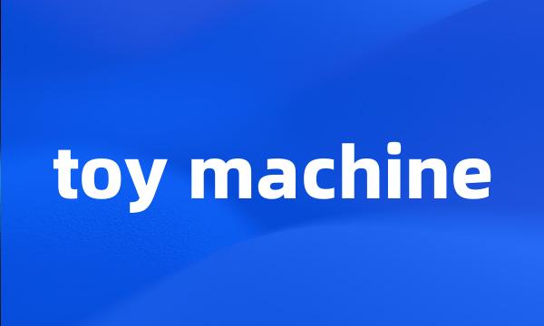 toy machine