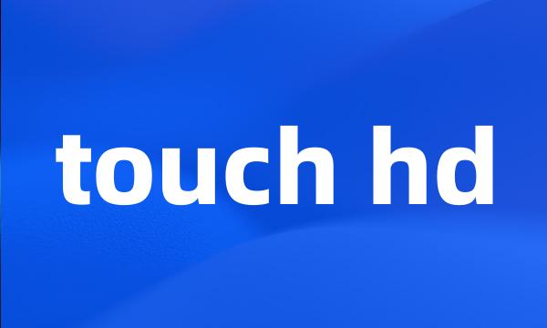 touch hd